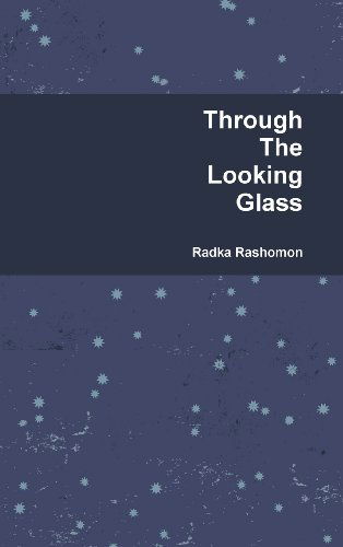 Cover for Radka Rashomon · Through the Looking Glass (Hardcover Book) (2013)