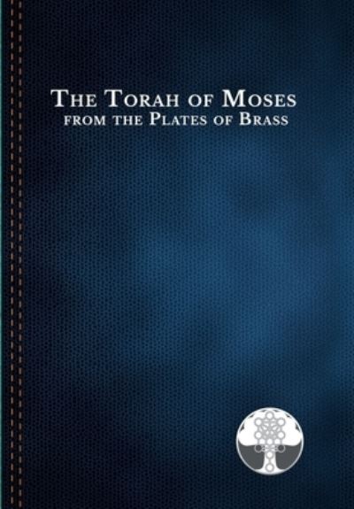 Cover for The Church of Jesus Christ in Christian Fellowship · Torah of Moses from the Plates of Brass (Book) (2023)