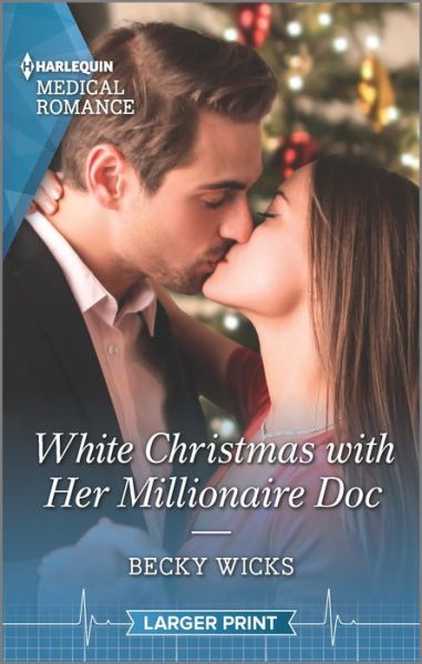 White Christmas with Her Millionaire Doc - Becky Wicks - Książki - Harlequin Medical Romance Larger Print - 9781335408976 - 30 listopada 2021