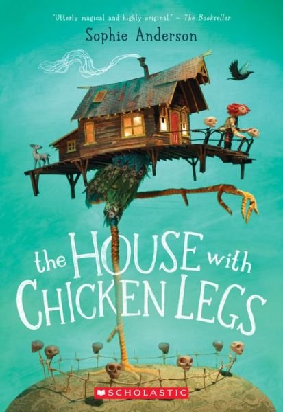 The House With Chicken Legs - Sophie Anderson - Libros - Scholastic Inc. - 9781338209976 - 4 de febrero de 2020