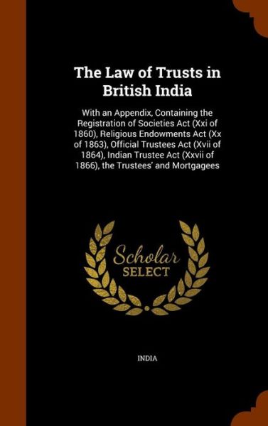 The Law of Trusts in British India - India - Livros - Arkose Press - 9781345379976 - 25 de outubro de 2015