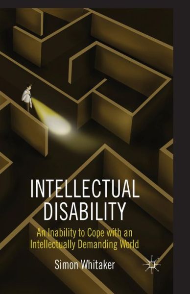 Cover for S. Whitaker · Intellectual Disability: An Inability to Cope with an Intellectually Demanding World (Paperback Book) [1st ed. 2013 edition] (2013)