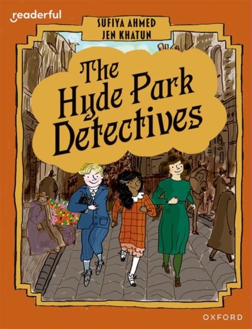 Cover for Sufiya Ahmed · Readerful Books for Sharing: Year 6/Primary 7: The Hyde Park Detectives - Readerful Books for Sharing (Paperback Book) (2024)