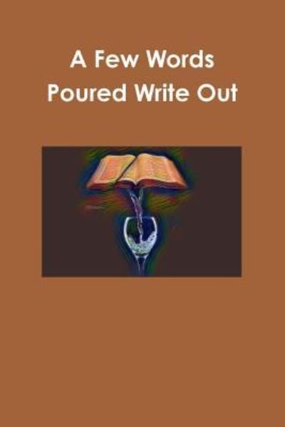 Cover for Jewayne Dorsey · A Few Words Poured Write Out (Paperback Book) (2018)