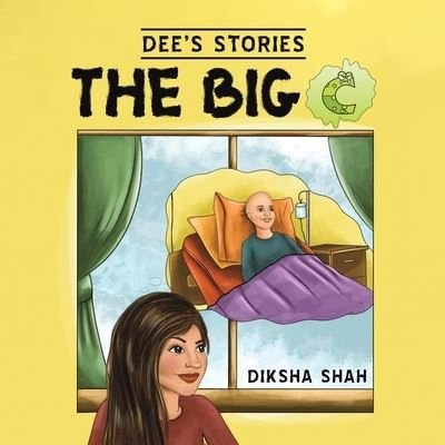 Cover for Diksha Shah · Dee's Stories: The Big C (Taschenbuch) (2021)