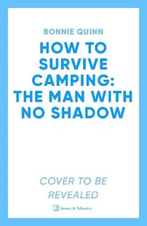 How to Survive Camping: The Man with No Shadow: A gruesomely funny and addictive must-read horror - Bonnie Quinn - Books - Simon & Schuster Ltd - 9781398542976 - February 12, 2026