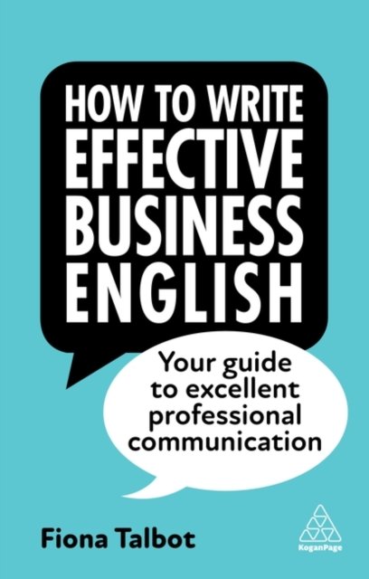 Cover for Fiona Talbot · How to Write Effective Business English: Your Guide to Excellent Professional Communication (Hardcover Book) [4 Revised edition] (2023)