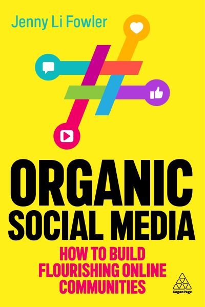 Cover for Fowler, Jenny Li (Director of Social Media Strategy) · Organic Social Media: How to Build Flourishing Online Communities (Paperback Bog) (2023)