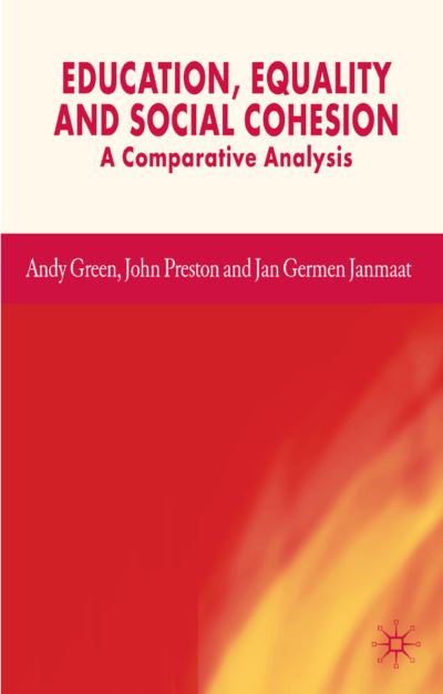 Education, Equality and Social Cohesion: A Comparative Analysis - A. Green - Książki - Palgrave USA - 9781403987976 - 13 października 2006