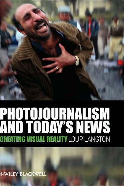 Cover for Langton, Loup (University of Miami) · Photojournalism and Today's News: Creating Visual Reality (Hardcover Book) (2008)