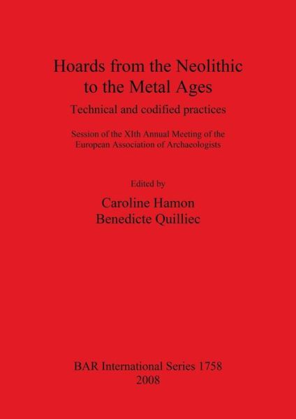 Cover for Caroline Hamon · Hoards from the Neolithic to the Metal Ages: Technical and Codified Practices. Session of the Xith Annual Meeting of the European Association of Archaeologists - British Archaeological Reports International Series (Paperback Book) (2008)