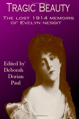 Deborah Paul · Tragic Beauty: the Lost 1914 Memoirs of Evelyn Nesbit (Paperback Bog) (2006)