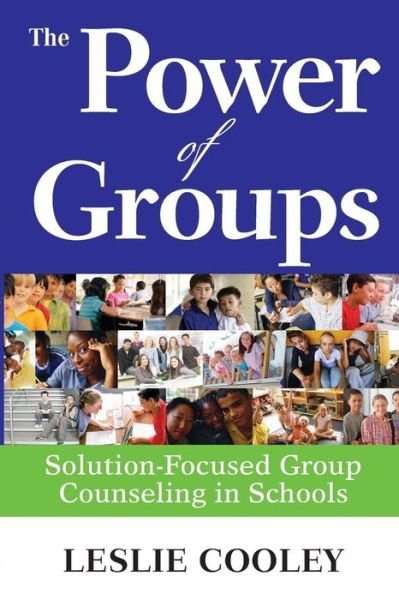 Cover for Leslie Cooley · The Power of Groups: Solution-Focused Group Counseling in Schools (Paperback Book) (2009)