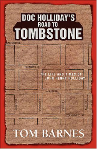 Cover for Barnes, Tom (Institute for Religion Politics and Society Australian Catholic University) · Doc Holliday's Road to Tombstone: The Life and Times of John Henry Holliday (Hardcover Book) [1st edition] (2008)