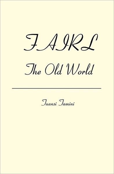 Cover for Tuansi Tamini · Fairl: the Old World (Paperback Book) (2007)