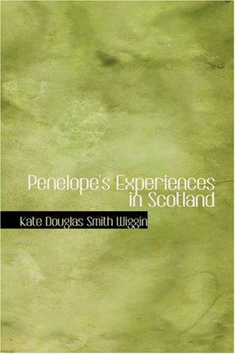 Cover for Kate Douglas Smith Wiggin · Penelope's Experiences in Scotland (Paperback Book) (2008)