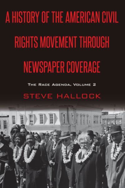 Cover for Steve Hallock · A History of the American Civil Rights Movement Through Newspaper Coverage: The Race Agenda, Volume 2 - Mediating American History (Hardcover Book) [New edition] (2020)