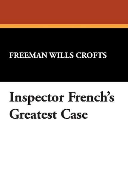 Cover for Freeman Wills Crofts · Inspector French's Greatest Case (Paperback Book) (2009)