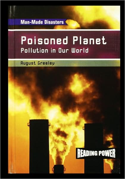 Cover for August Greeley · Poisoned Planet Pollution in Our World (Book) (2003)