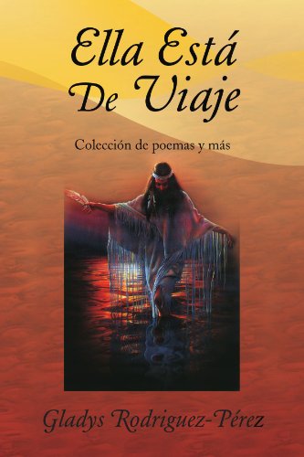 Cover for Gladys Rodriguez-pérez · Ella Está De Viaje: Colección De Poemas Y Más (Paperback Book) [Spanish edition] (2009)