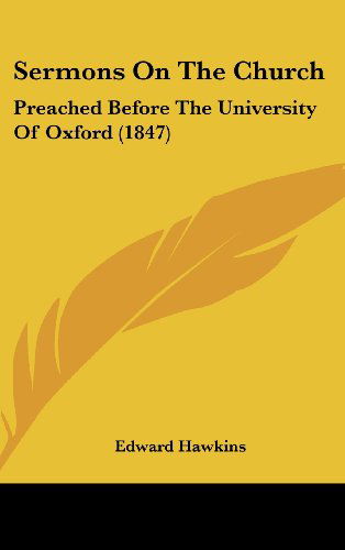 Cover for Edward Hawkins · Sermons on the Church: Preached Before the University of Oxford (1847) (Hardcover Book) (2008)