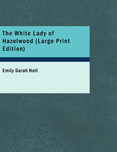 Cover for Emily Sarah Holt · The White Lady of Hazelwood (Paperback Bog) (2008)