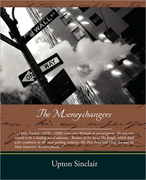 The Moneychangers - Upton Sinclair - Kirjat - Book Jungle - 9781438509976 - maanantai 2. helmikuuta 2009