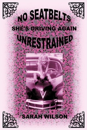 Cover for Sarah Wilson · No Seatbelts She's Driving Again Unrestrained (Innbunden bok) (2009)