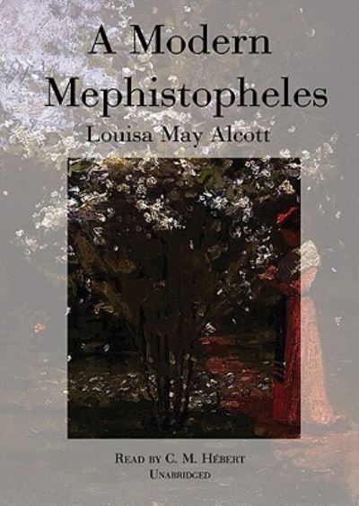 Cover for Louisa May Alcott · A Modern Mephistopheles (CD) (2010)