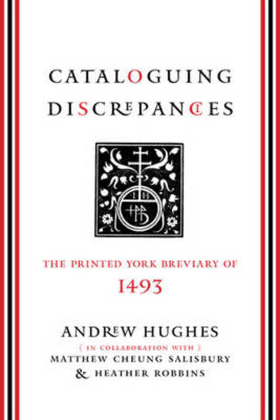 Cover for Andrew Hughes · Cataloguing Discrepancies: The Printed York Breviary of 1493 (Hardcover Book) (2011)