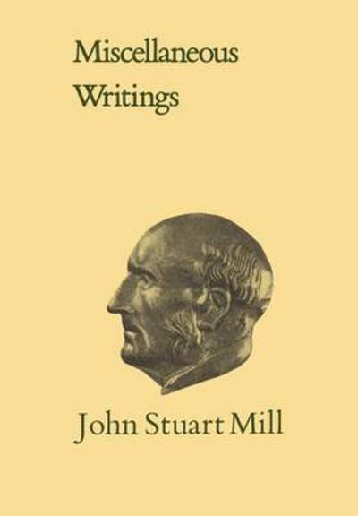 Cover for John Stuart Mill · Miscellaneous Writings: Volume XXXI - Collected Works of John Stuart Mill (Paperback Book) (1989)
