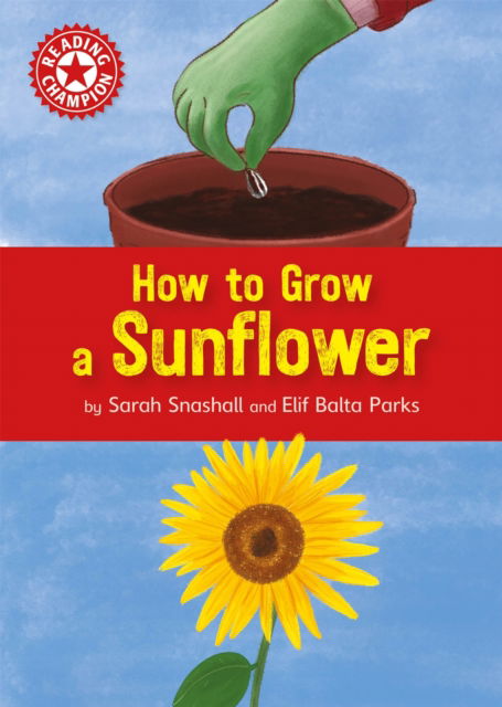 Cover for Sarah Snashall · Reading Champion: How to Grow a Sunflower: Independent Reading Non-fiction Red 2 - Reading Champion (Hardcover Book) (2021)