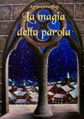 Cover for Ayrin Greenflag · La Magia Della Parola (Pocketbok) [Italian edition] (2011)