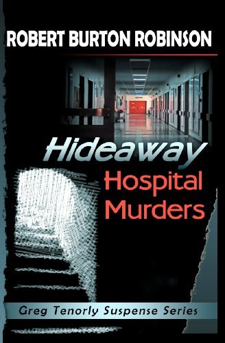 Cover for Robert Burton Robinson · Hideaway Hospital Murders: Greg Tenorly Suspense Series - Book 2 (Taschenbuch) (2009)
