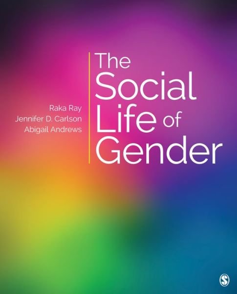 Cover for Raka R. Ray · The Social Life of Gender - SAGE Sociological Essentials Series (Pocketbok) (2018)