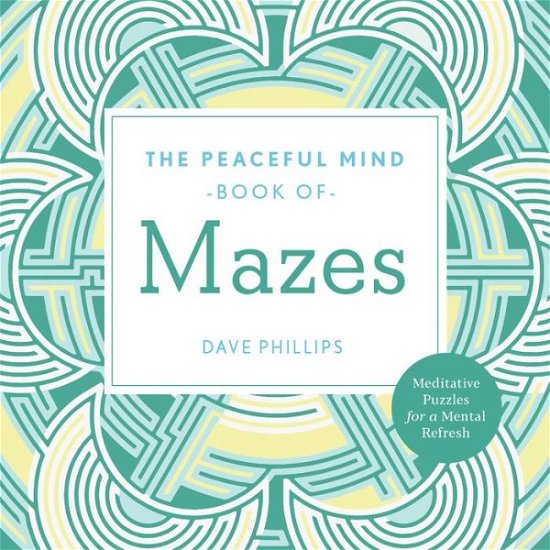 Cover for Dave Phillips · Peaceful Mind Book of Mazes - Peaceful Mind Puzzles (Paperback Book) (2021)