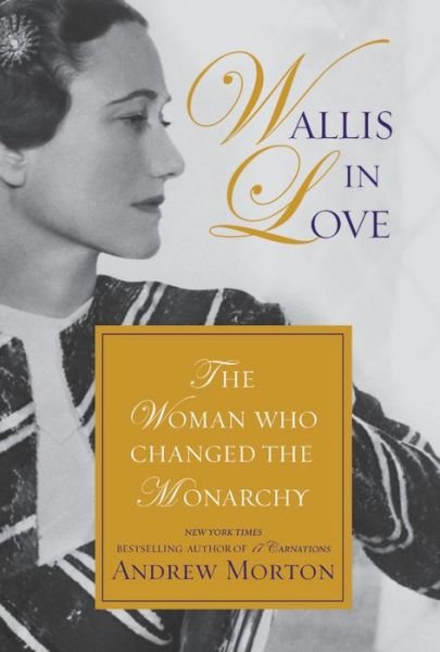 Cover for Andrew Morton · Wallis in Love: The Untold Life of the Duchess of Windsor, the Woman Who Changed the Monarchy (Hardcover bog) (2018)
