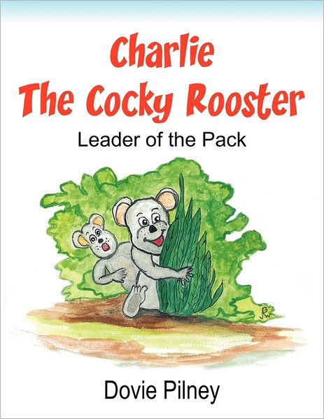 Cover for Dovie Pilney · Charlie the Cocky Rooster: Leader of the Pack (Pocketbok) (2011)