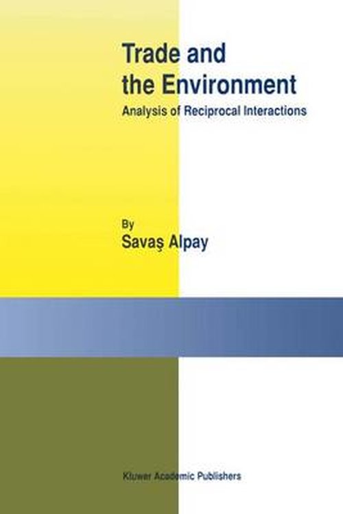 Cover for Savas S. Alpay · Trade and the Environment: Analysis of Reciprocal Interactions (Paperback Book) [Softcover reprint of the original 1st ed. 2002 edition] (2012)