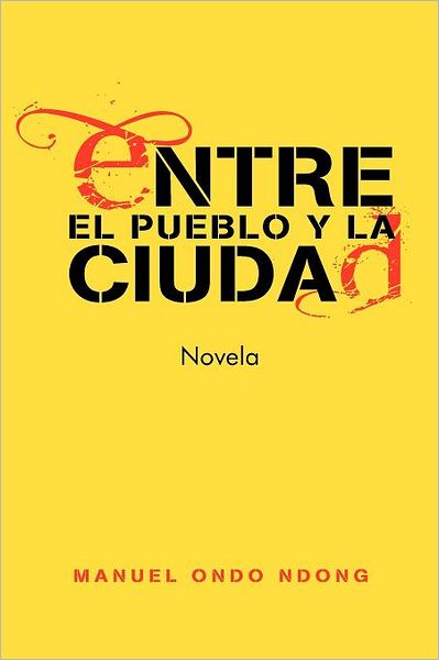 Cover for Manuel Ondo Ndong · Entre El Pueblo Y La Ciudad (Paperback Book) [Spanish edition] (2012)