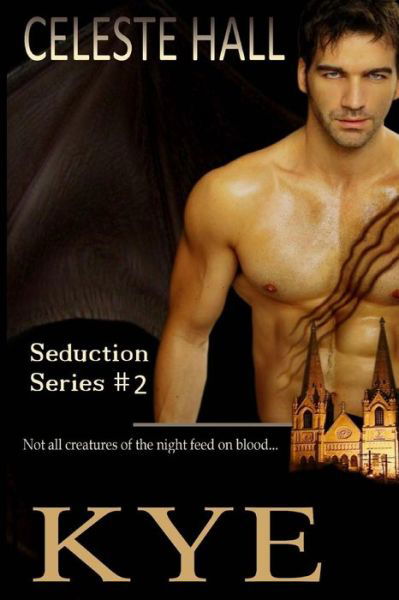 Cover for Celeste Hall · Kye: Seduction Series (Pocketbok) (2011)