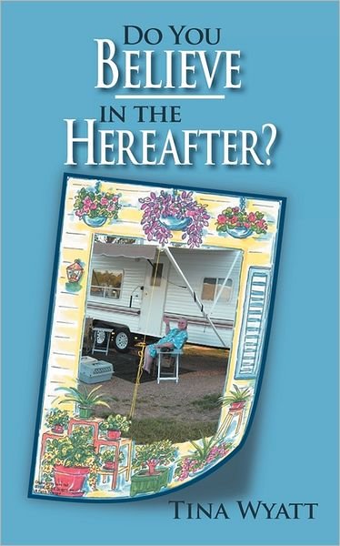 Cover for Tina Wyatt · Do You Believe in the Hereafter? (Paperback Bog) (2011)