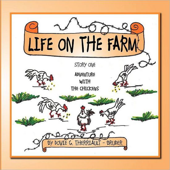 Cover for Dovie G Therriault - Bruder · Life on the Farm: Story One Adventure with the Chickens (Paperback Book) (2011)