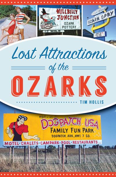 Cover for Tim Hollis · Lost Attractions of the Ozarks (Book) (2023)