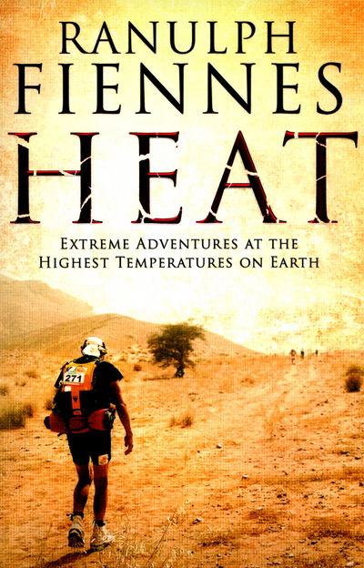 Cover for Ranulph Fiennes · Heat: Extreme Adventures at the Highest Temperatures on Earth (Paperback Book) (2016)