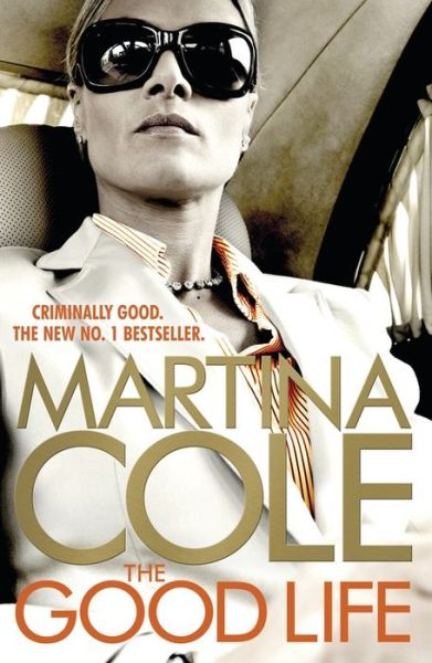 Cover for Martina Cole · The Good Life: A powerful crime thriller about a deadly love (Paperback Book) (2015)