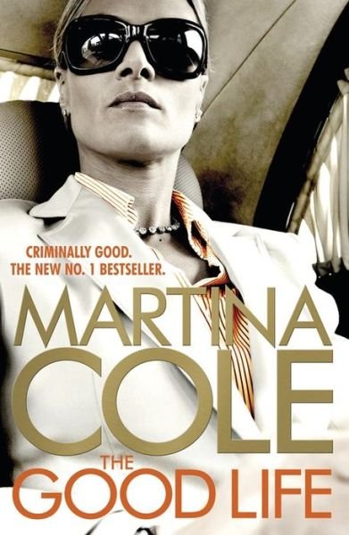 Cover for Martina Cole · The Good Life: A powerful crime thriller about a deadly love (Pocketbok) (2015)