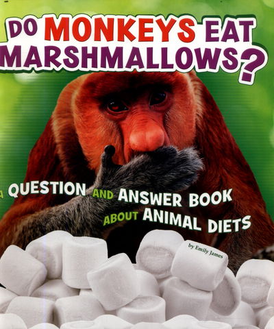 Cover for Emily James · Do Monkeys Eat Marshmallows?: A Question and Answer Book about Animal Diets - Animals, Animals! (Pocketbok) (2017)