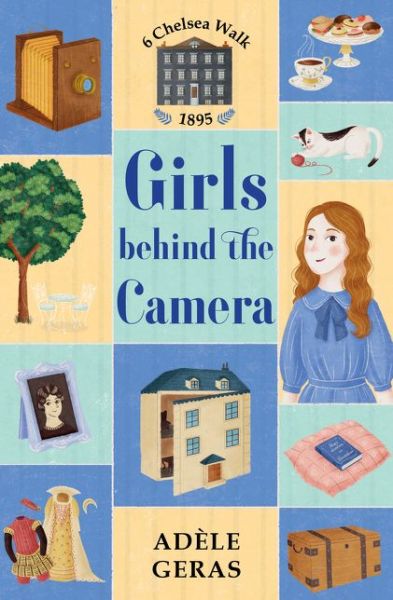 Cover for Adele Geras · Girls Behind the Camera - 6 Chelsea Walk (Paperback Book) [New edition] (2018)