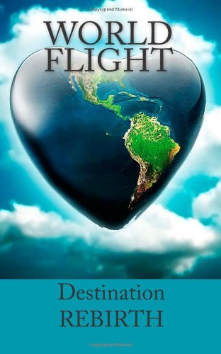 Cover for Ioannis K. Patiniotis · World Flight - Destination: Rebirth (Paperback Book) (2012)